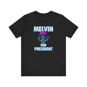 Melvin for President - Unisex Jersey Short Sleeve Tee