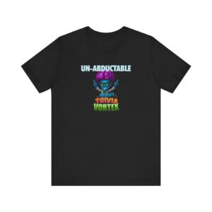 Un-Abductable - Unisex Jersey Short Sleeve Tee
